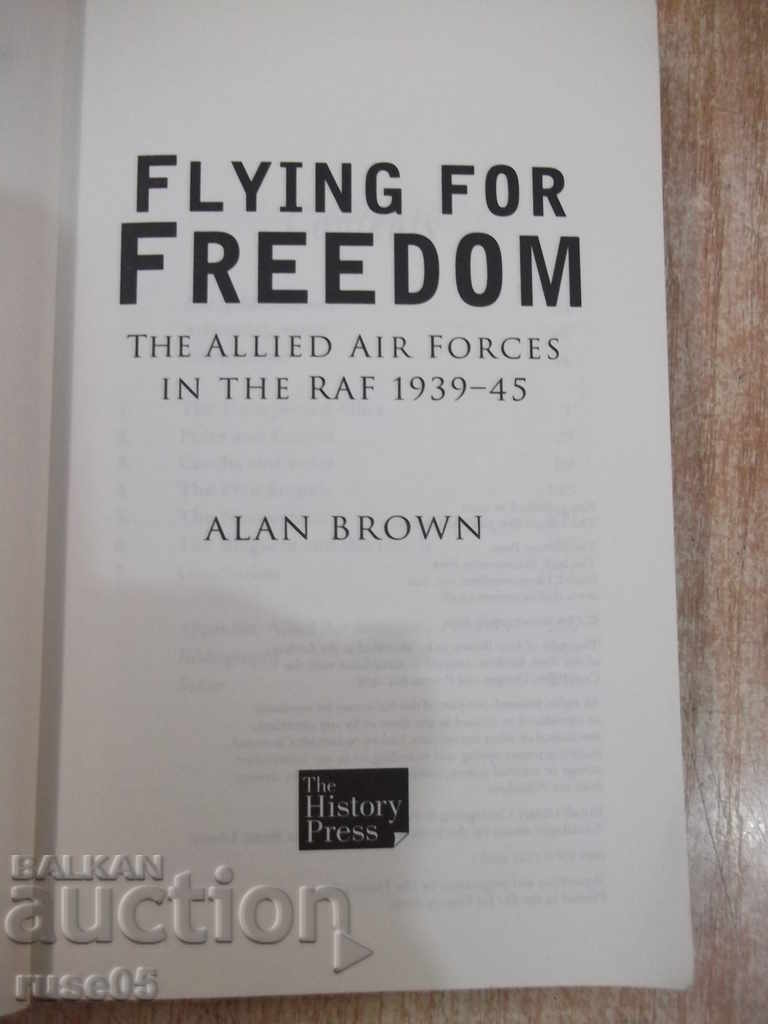 Book "FLYING FOR FREEDOM - Alan Brown" - 242 pages with price 5.00 BGN | € 2.56 Book "FLYING FOR FREEDOM - Alan Brown" - 242 pages with price 5.00 BGN | € 2.56