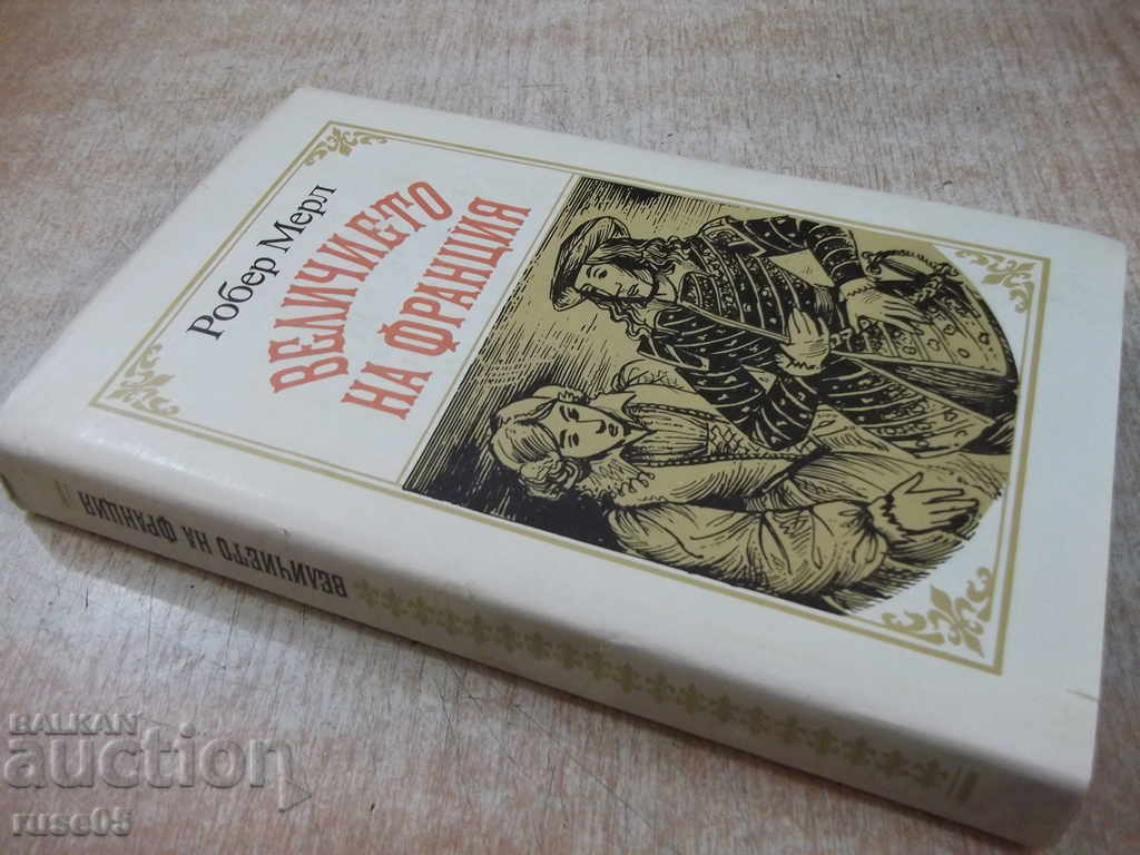 The book "The Greatness of France - Robert Merl" - 320 pp. - 7 The book "The Greatness of France - Robert Merl" - 320 pp. - 7