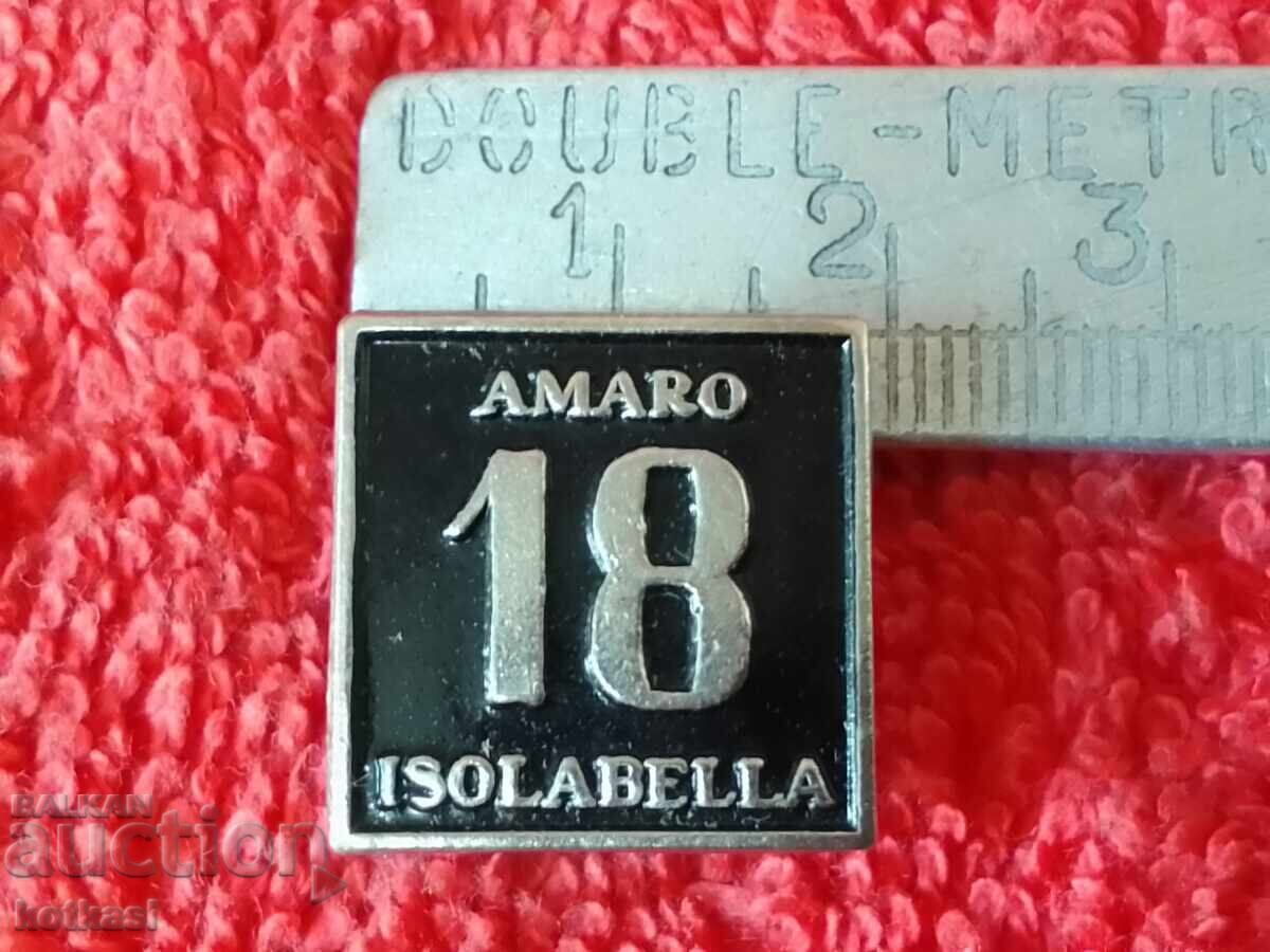 Old button badge Italian drink AMARO 18 ISOLABELLA