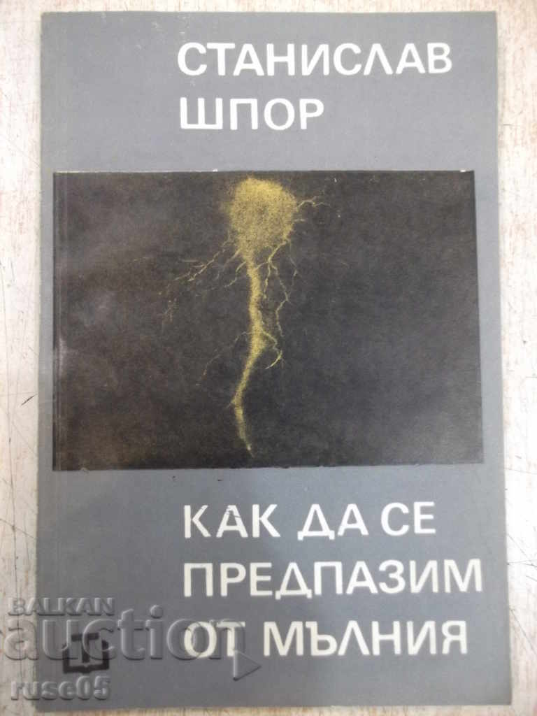 Cartea „Cum să te protejezi de fulgere-Stanislav Spor” -80 p.
