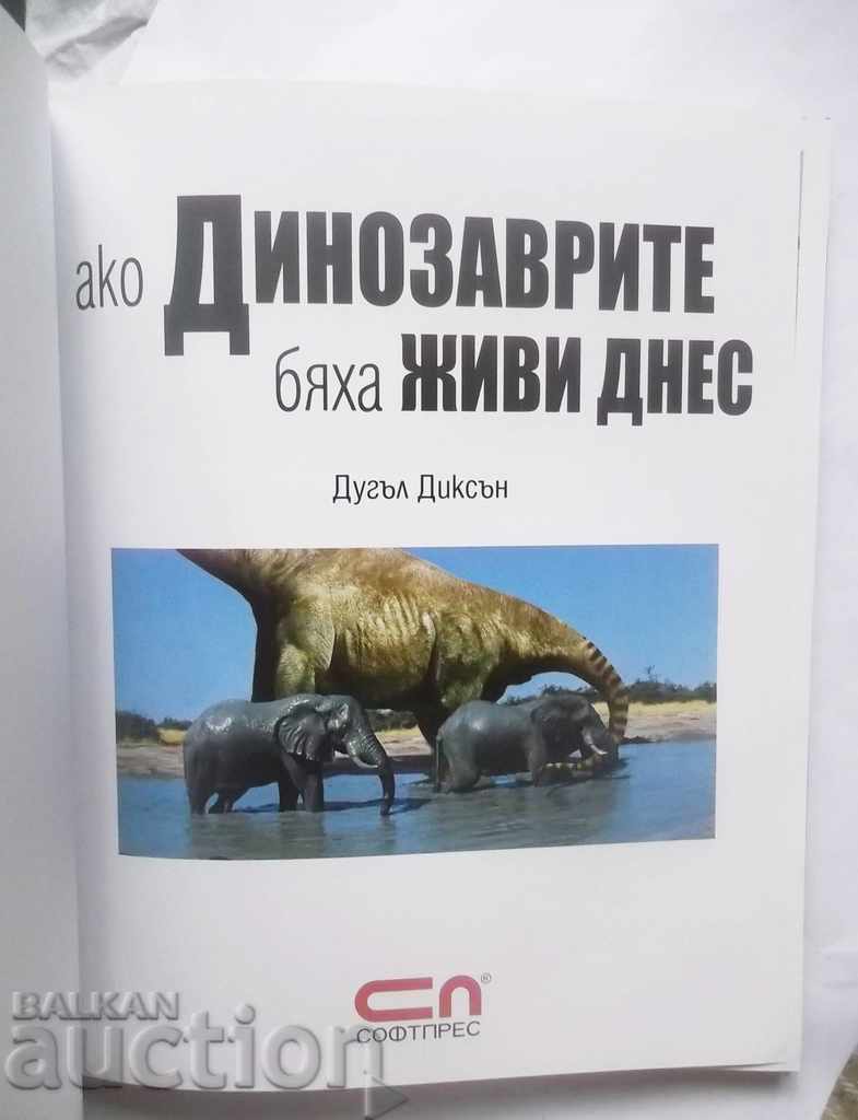 If Dinosaurs Were Alive Today - Douglas Dixon 2009 with price 15.00 BGN | € 7.67 If Dinosaurs Were Alive Today - Douglas Dixon 2009 with price 15.00 BGN | € 7.67