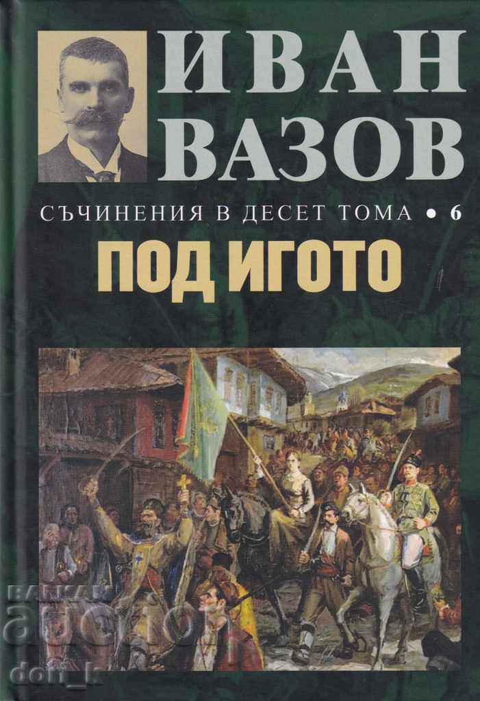 Scrieri în zece volume. Volumul 6: Sub jug