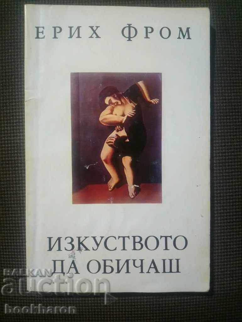 Erich Fromm: Arta de a iubi Erich Fromm: Arta de a iubi