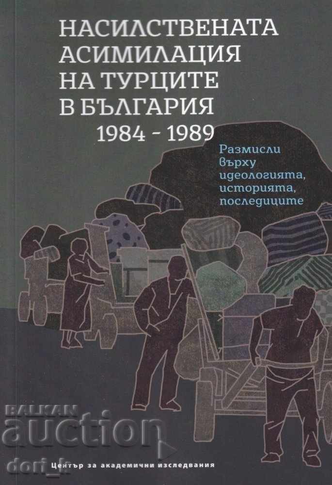 The forced assimilation of the Turks in Bulgaria 1984 - 1989