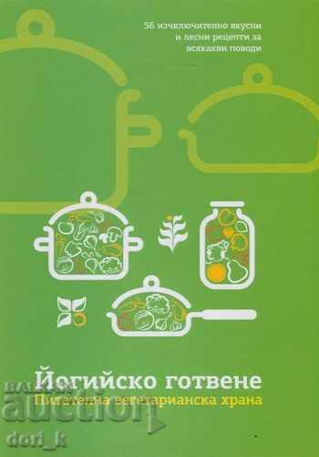 Gătit yoghin. Mâncare vegetariană hrănitoare Gătit yoghin. Mâncare vegetariană hrănitoare