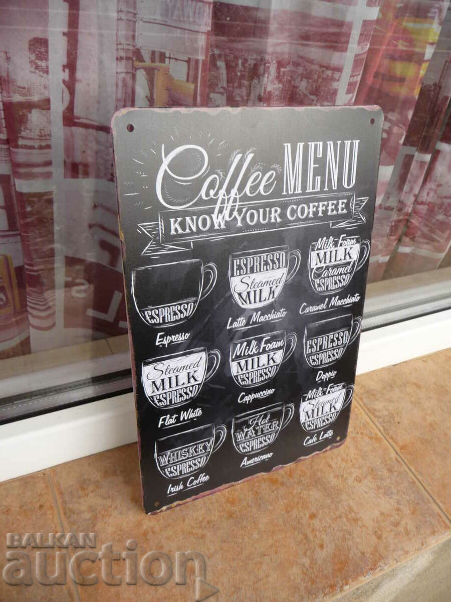Metal sign coffee menu different coffees milk espresso whiskey with price 18.00 BGN | € 9.20 Metal sign coffee menu different coffees milk espresso whiskey with price 18.00 BGN | € 9.20