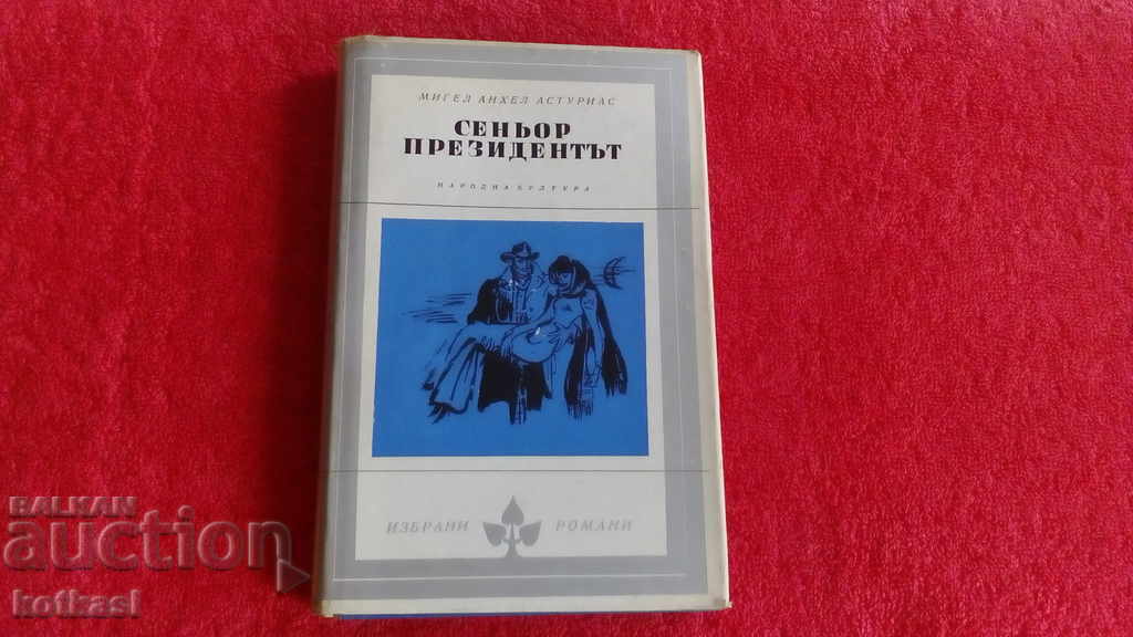 Selected Novels of Señor President Miguel Asturias Selected Novels of Señor President Miguel Asturias