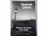 Cartea „Portretul poetului în tinerețe - Nedyalko Slavov” - 160 de pagini.