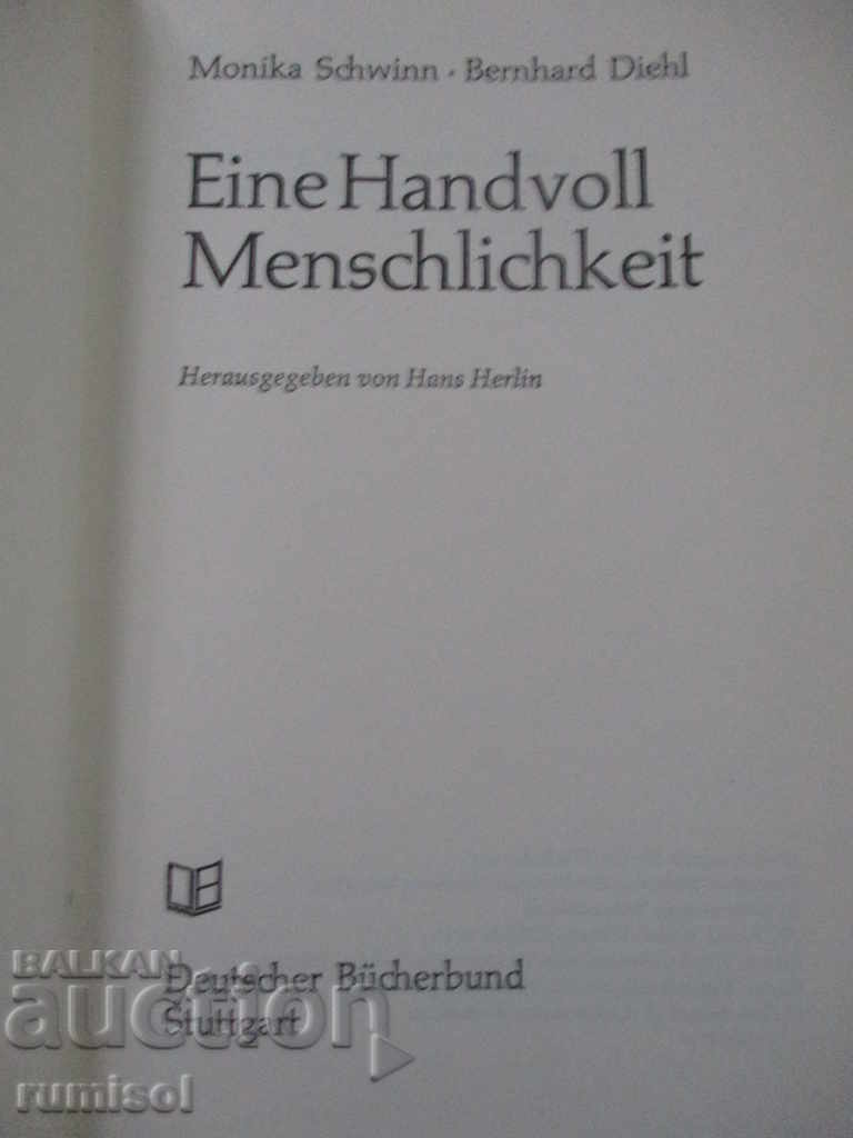 Eine Handvoll Menschlichkeit - Monika Schwinn, Bernhard Dieh with price 11.39 BGN | € 5.82 Eine Handvoll Menschlichkeit - Monika Schwinn, Bernhard Dieh with price 11.39 BGN | € 5.82