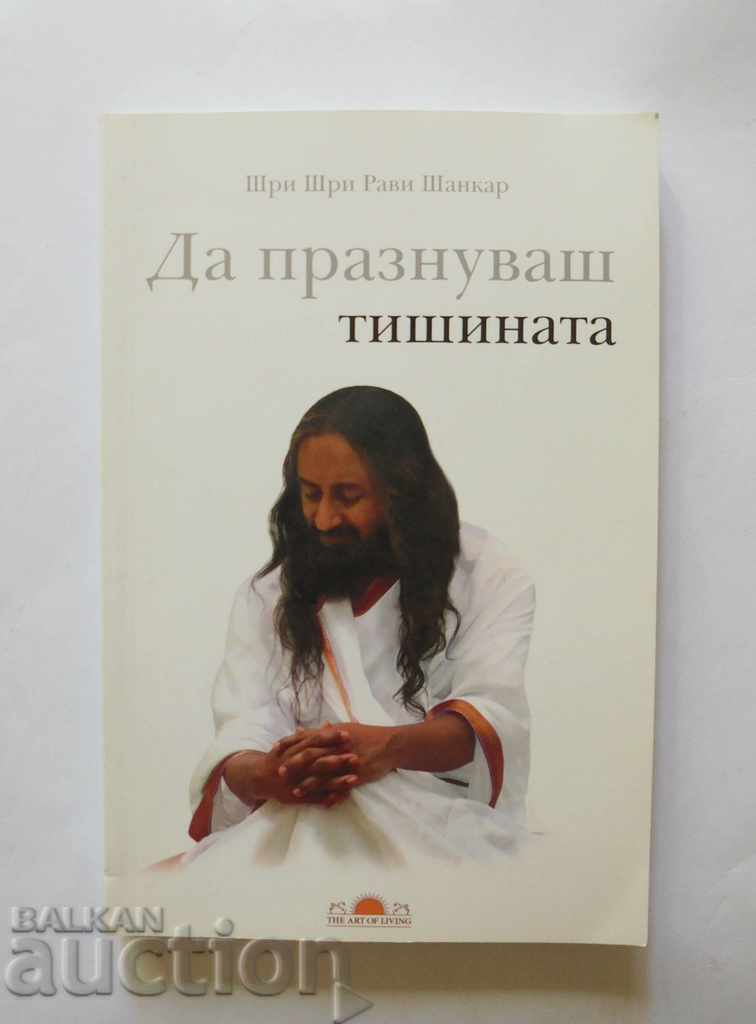 Sărbătorind tăcerea - Sri Sri Ravi Shankar 2009