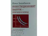 The investment vacuum - causes and outcome - Iliya Balabanov