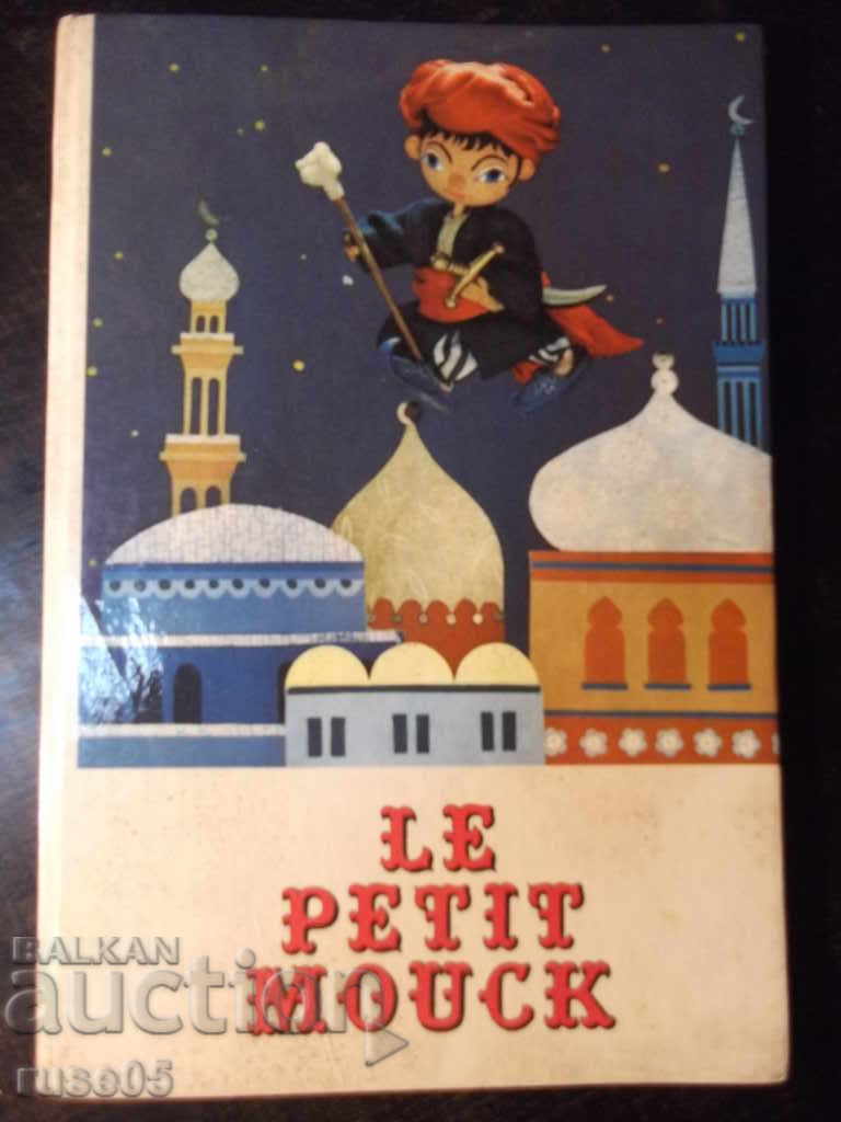 Cartea „LE PETIT MOUCK - Wilhelm Hauff” - 32 p.