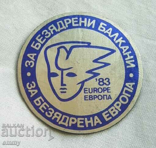 Значка  "За безядрени Балкани , за безядрена Европа" 1983
