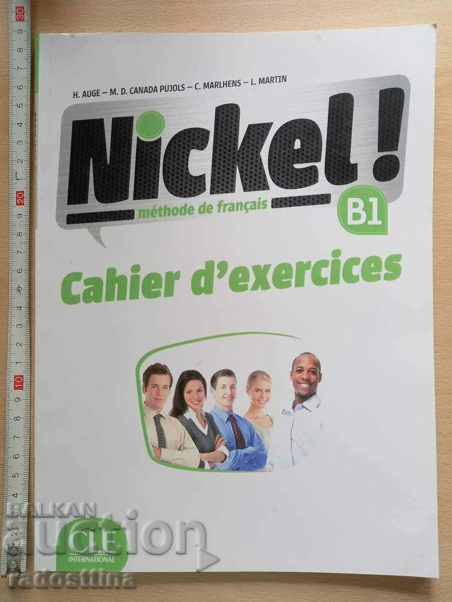 Nickel! B1 Cahier  ďexercices H. Auge M. D. Canada Pujols