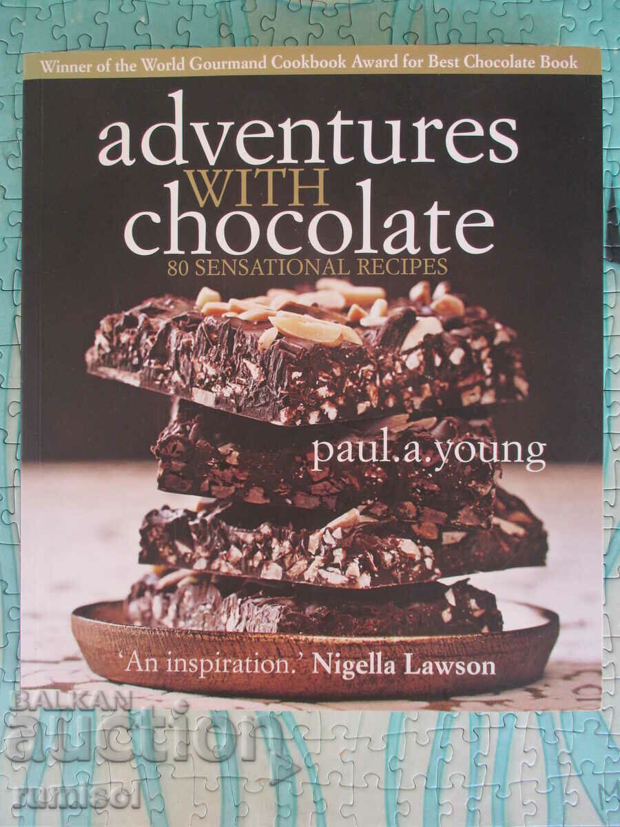 Adventures with Chocolate: 80 Sensational Recipes