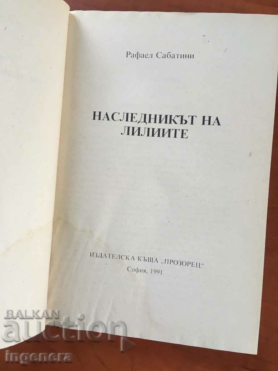 BOOK-RAFAEL SABATINI-THE HEIR OF THE LILIES-1991 with price 2.90 BGN | € 1.48 BOOK-RAFAEL SABATINI-THE HEIR OF THE LILIES-1991 with price 2.90 BGN | € 1.48