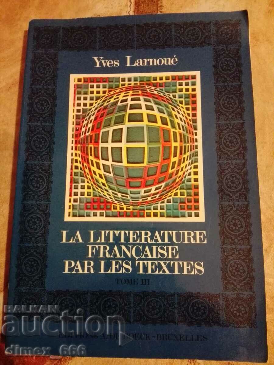 La litterature francaise par textes. Tome 3 Yves Larnoue