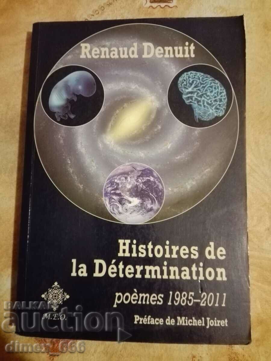 Istoriile determinării. Poezii 1985-2011 Renaud Denui