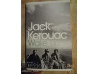 Wake up Jack Kerouac