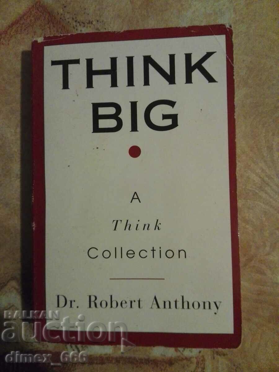 Think big	Robert Anthony