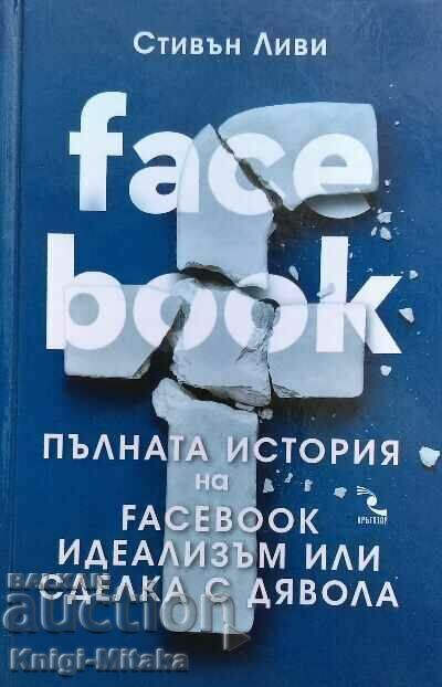 The Full Story of Facebook - Idealism or a Deal with the Devil