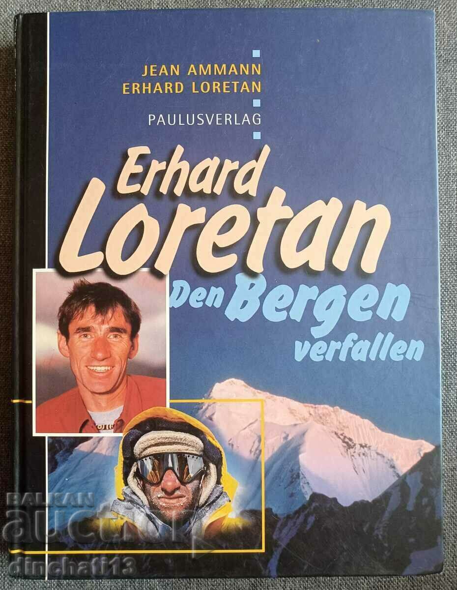 Erhard Loretan – Den Bergen verfallen. alpinism. Autograf