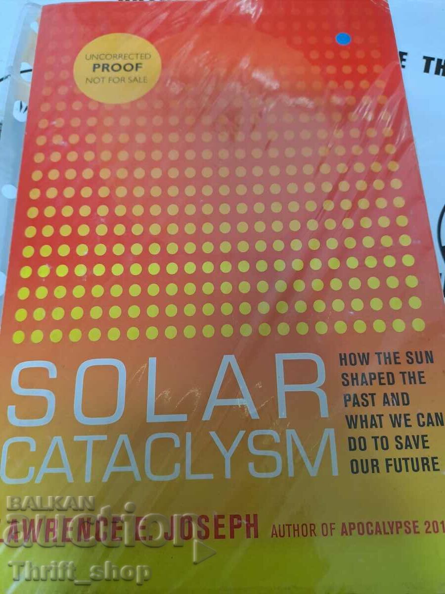 Solar Cataclysm: How the Sun Shaped the Past and What We Can