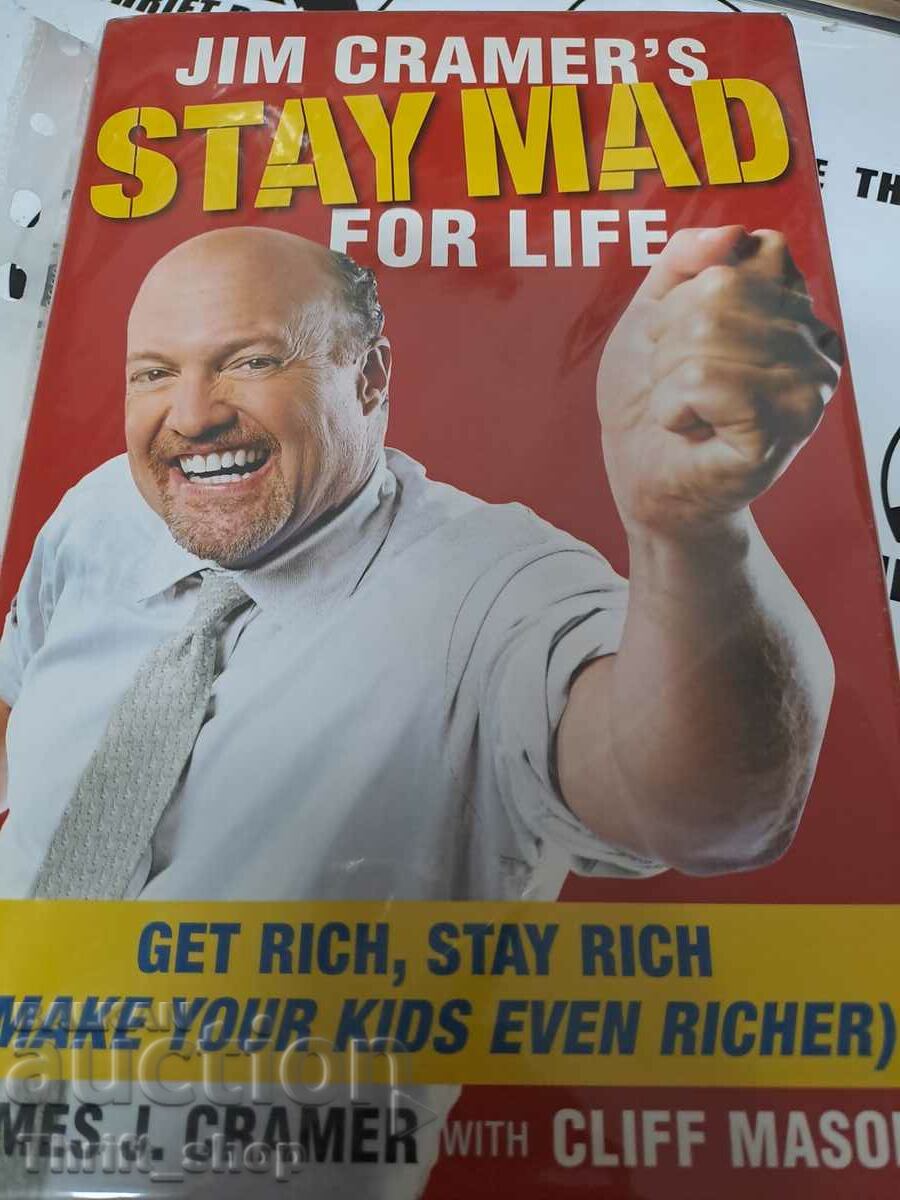 Stay Mad for Life a lui Jim Cramer: Get Rich, Stay Rich (Fă-te pe tine