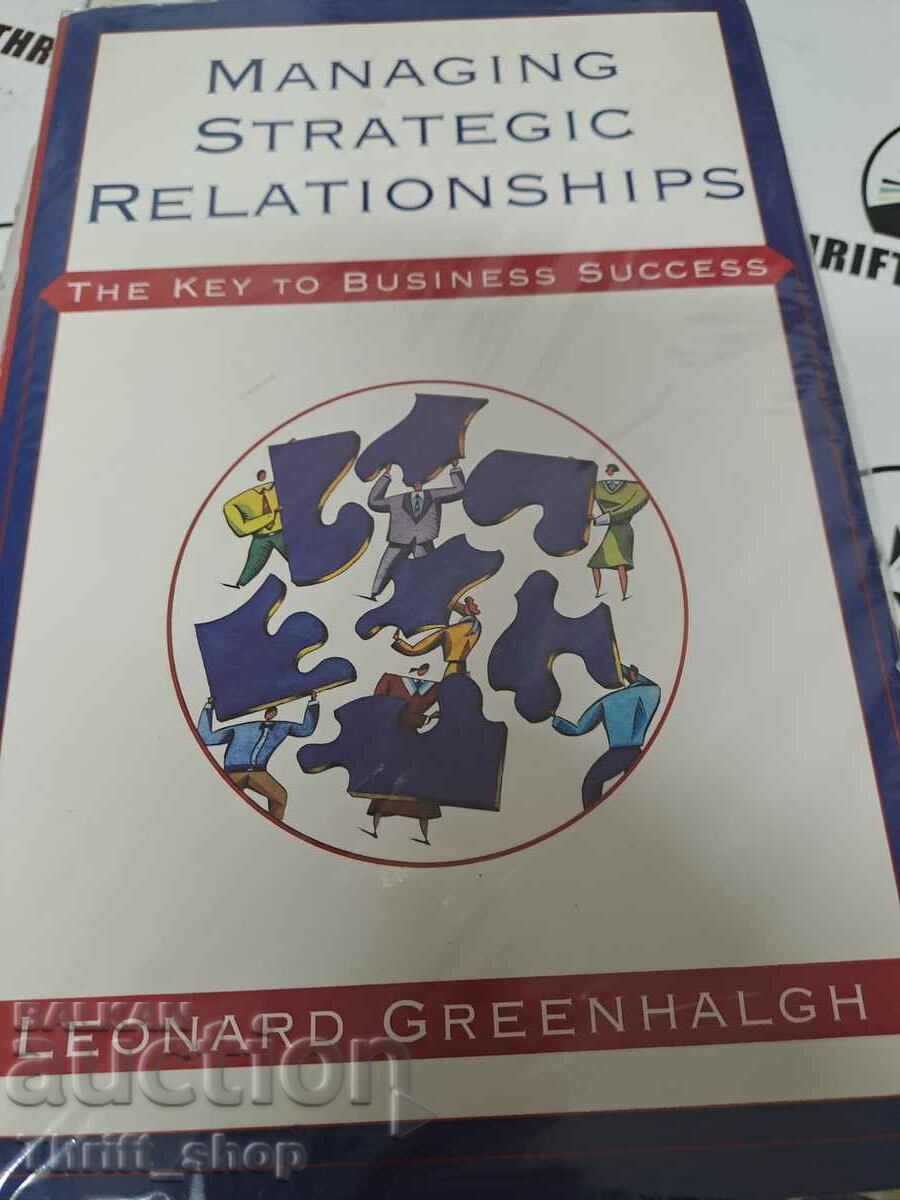 Managing strategic relationships Leonard Greenhalgh
