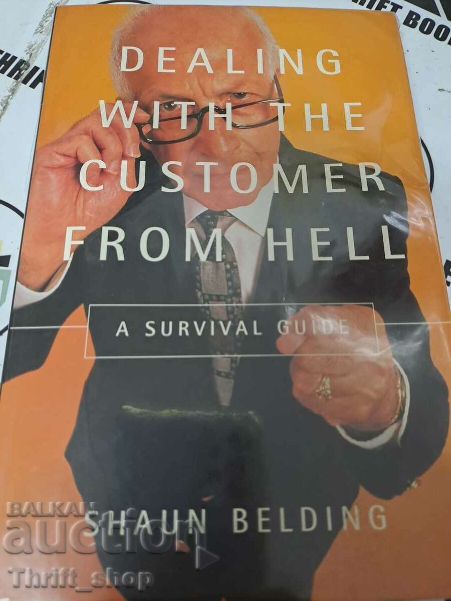 Dealing with the customer from hell Shaun Belding