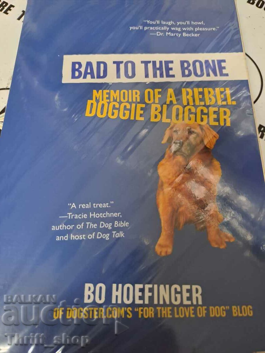 Κακό μέχρι το κόκαλο Απομνημονεύματα ενός επαναστάτη μπλόγκερ σκυλιών Bo Hoefinge