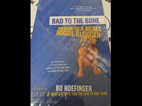 Bad to the bone Memoir of a rebel doggie blogger Bo Hoefinge