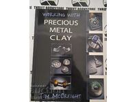 Working with Precious Metal Clay Tim McCreight