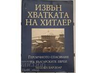 Out of Hitler's grip The heroic rescue of the Bulgarians