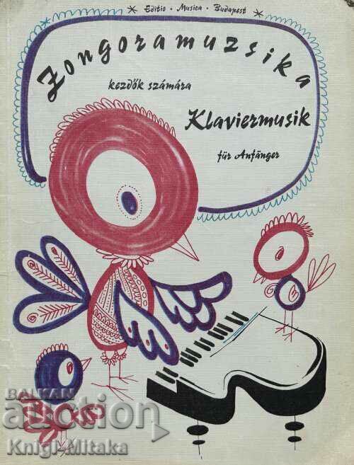 Zongoramuzsika bakzek számára - Klaviermusik für Anfanger Zongoramuzsika bakzek számára - Klaviermusik für Anfanger
