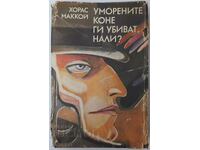 Tired horses kill them, don't they? Horace McCoy(17.6)