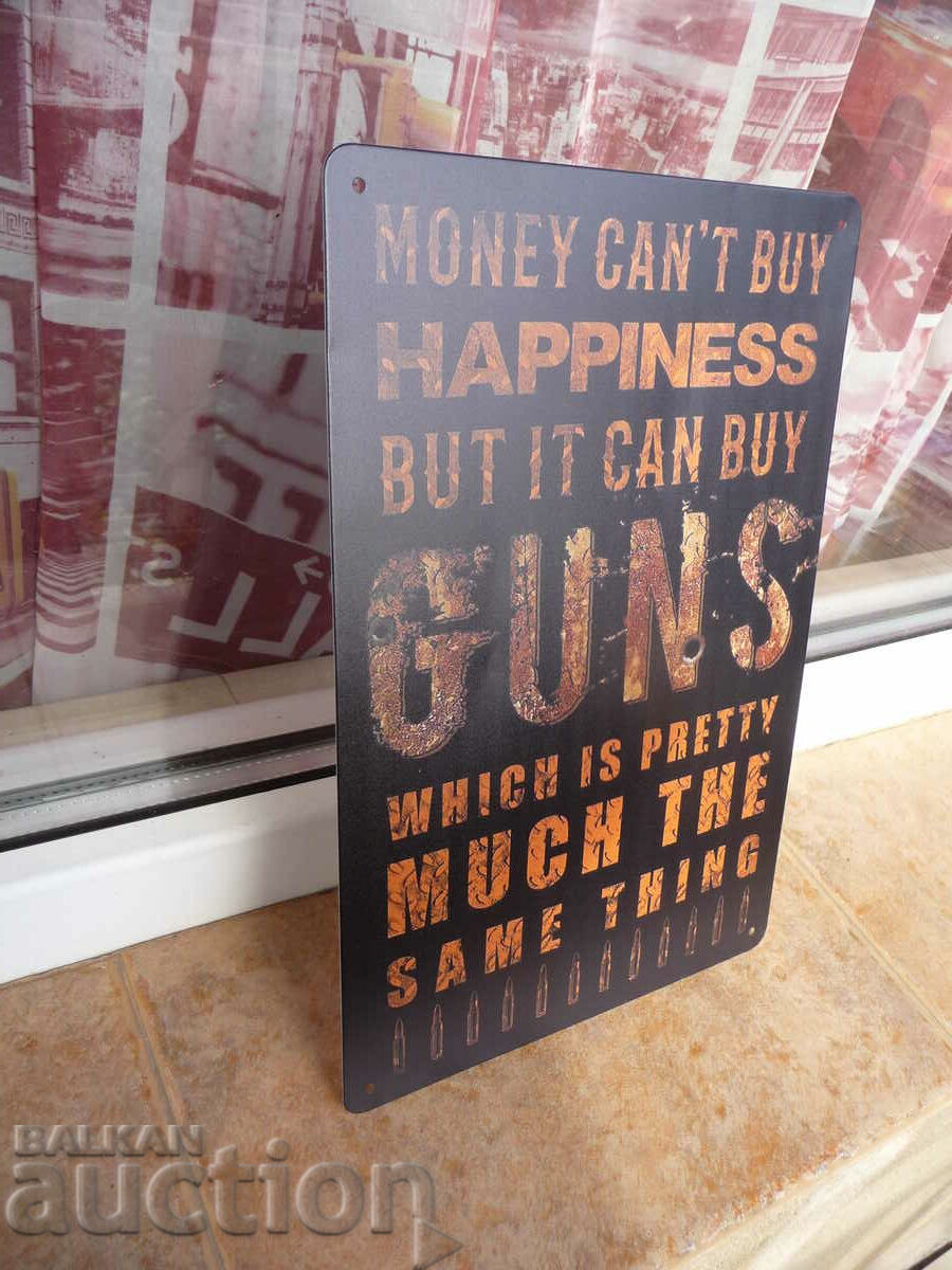 Метална табела надпис Парите не могат да купят щастие оръжие с цена 18.00 лв. | € 9.20