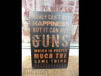 Επιγραφή μεταλλικής πλάκας Τα χρήματα δεν μπορούν να αγοράσουν όπλο ευτυχίας