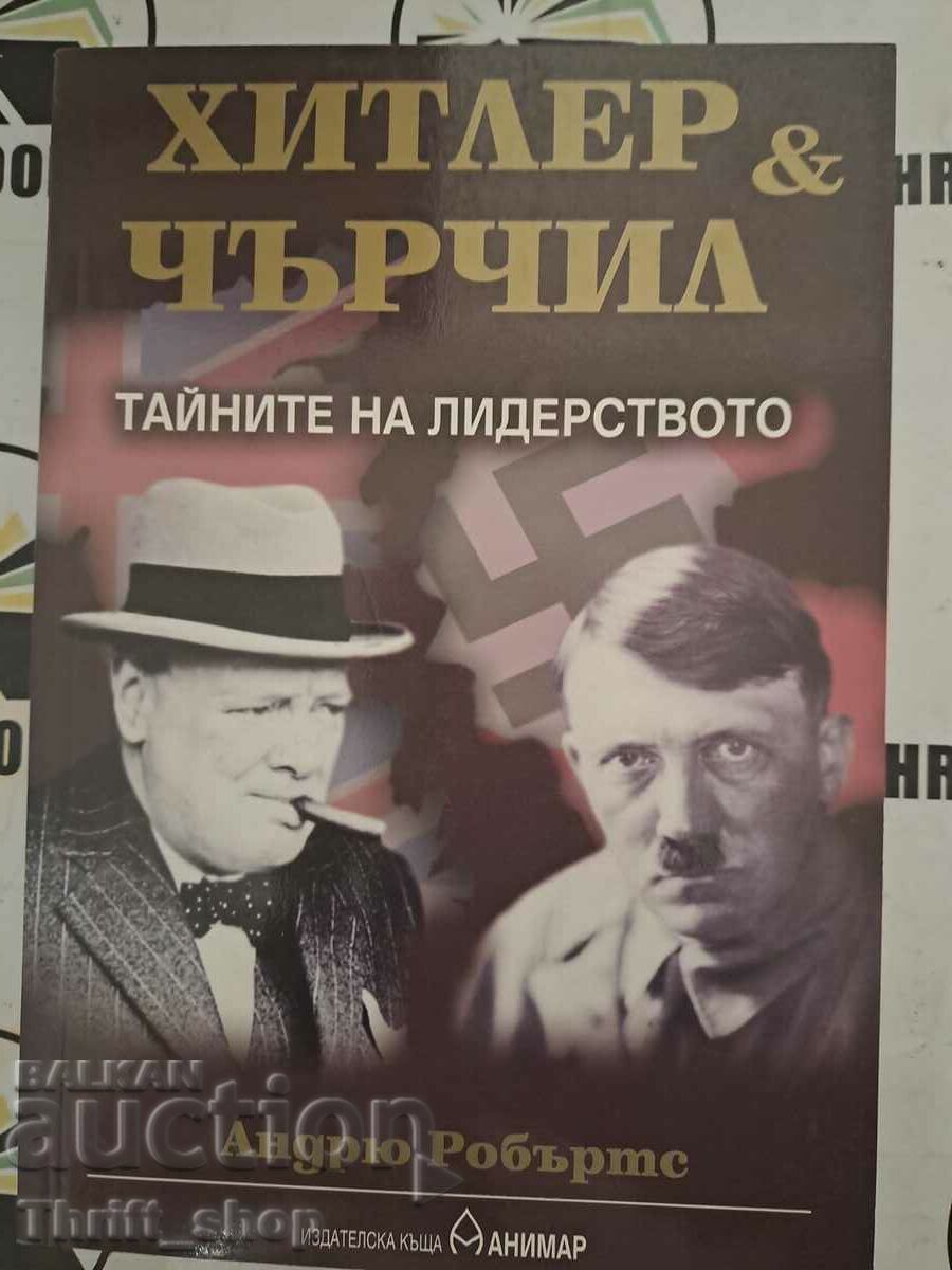 Hitler și Churchill: Secretele conducerii Andrew Roberts