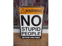 No stupid people metal sign Warning not for stupid people