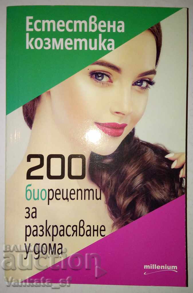 Cosmetică naturală: 200 de biorețete pentru înfrumusețare acasă