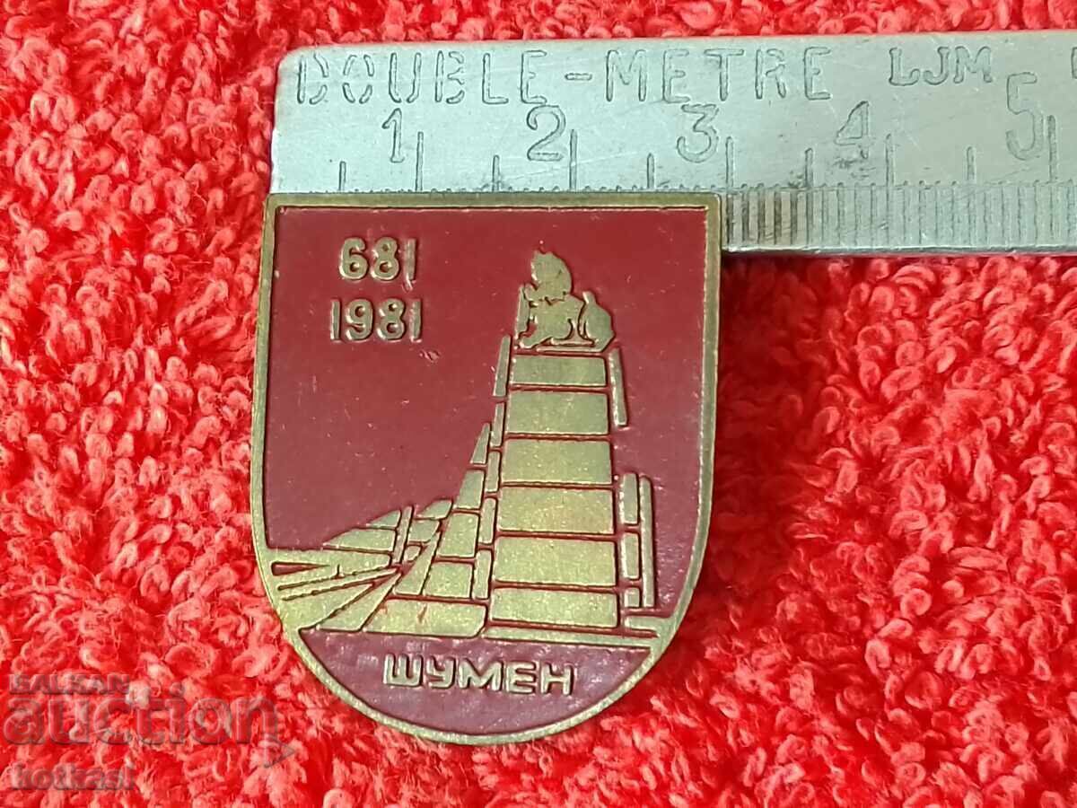 Veche insignă metalică 681 - 1981 Shumen