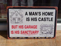 Metal plate For a man, home is a fortress and the garage is a church