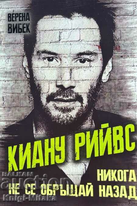 Keanu Reeves: Never Look Back - Verena Vibeck Keanu Reeves: Never Look Back - Verena Vibeck