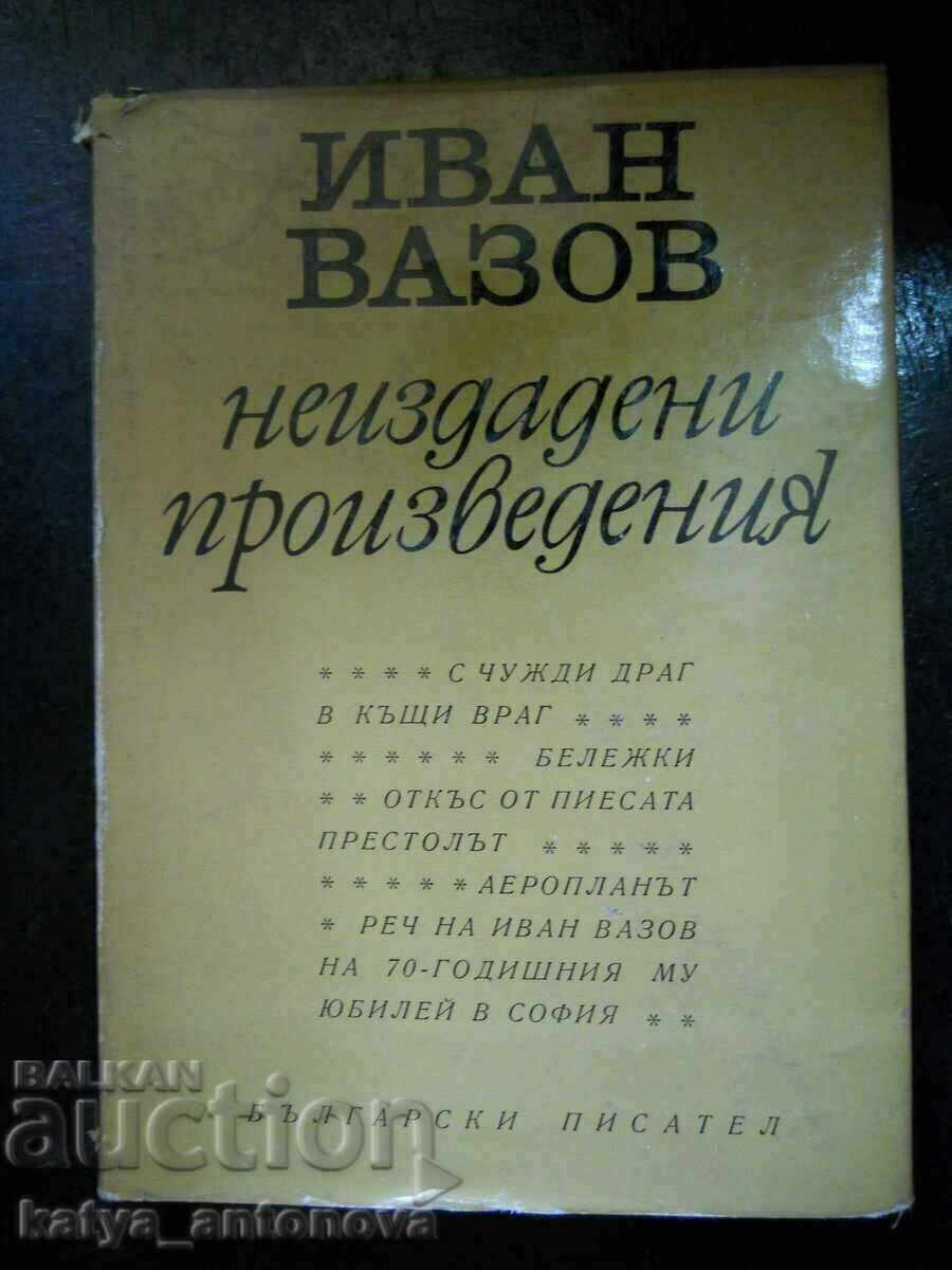 Иван Вазов "Неиздадени произведения"