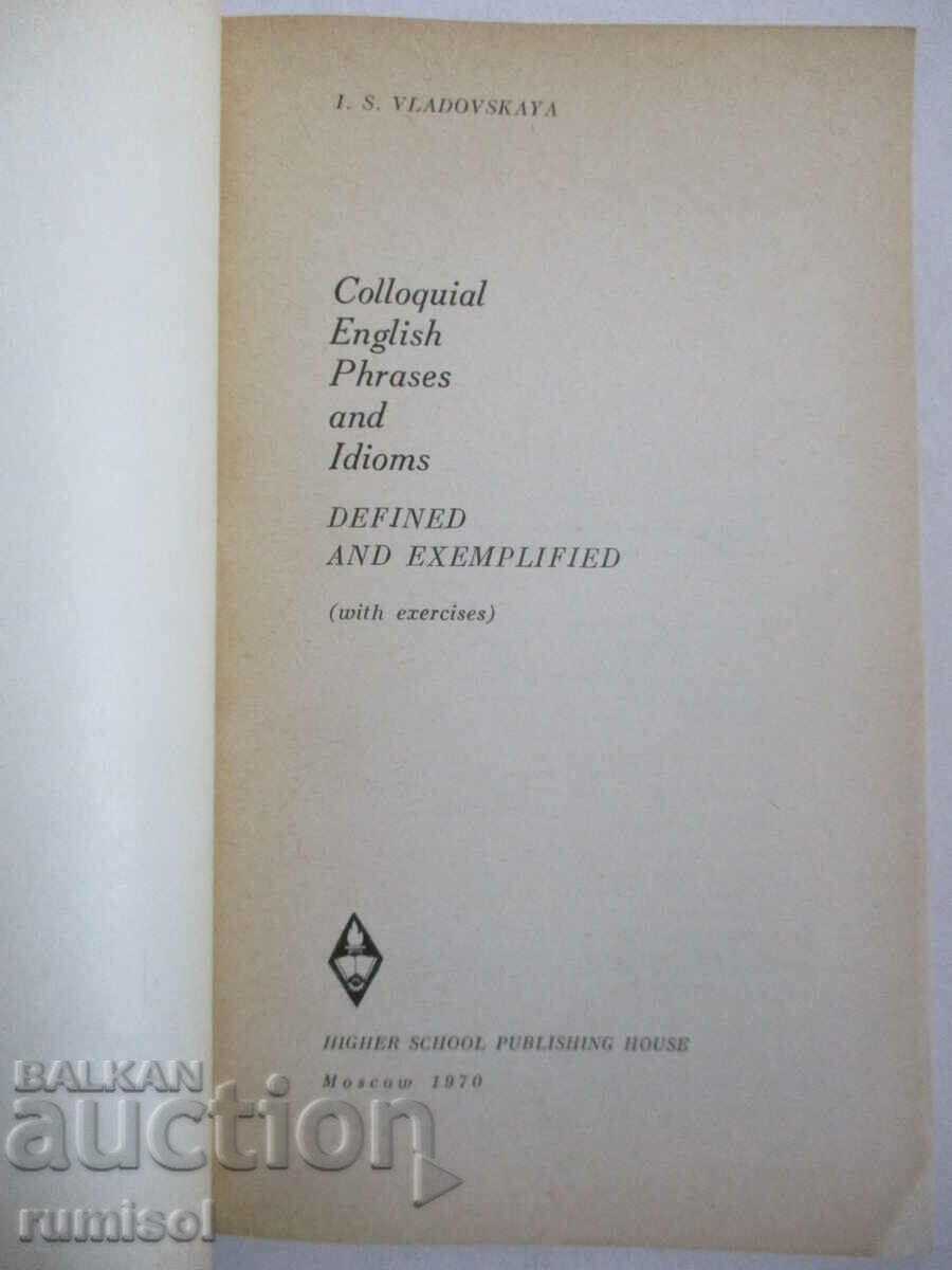 Expresii și idiomuri în engleză colocvială - I. S. Vladovskaya cu preț € 3.59 | 7.02 BGN Expresii și idiomuri în engleză colocvială - I. S. Vladovskaya cu preț € 3.59 | 7.02 BGN