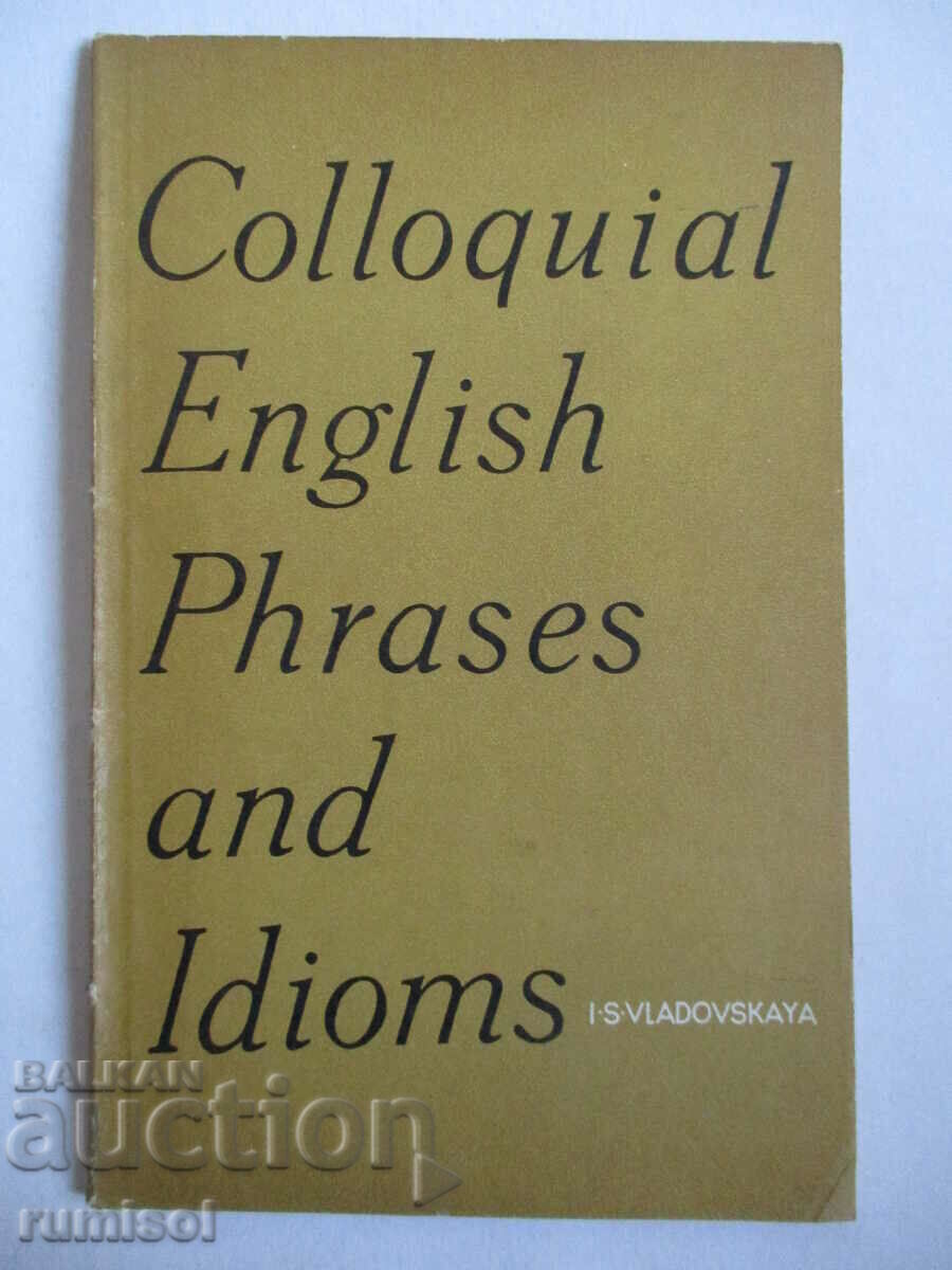 Expresii și idiomuri în engleză colocvială - I. S. Vladovskaya
