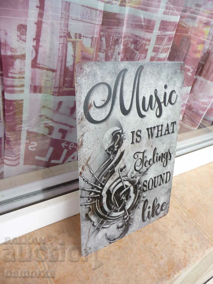 Metal sign music shows feelings emotions nice music with price 18.00 BGN | € 9.20