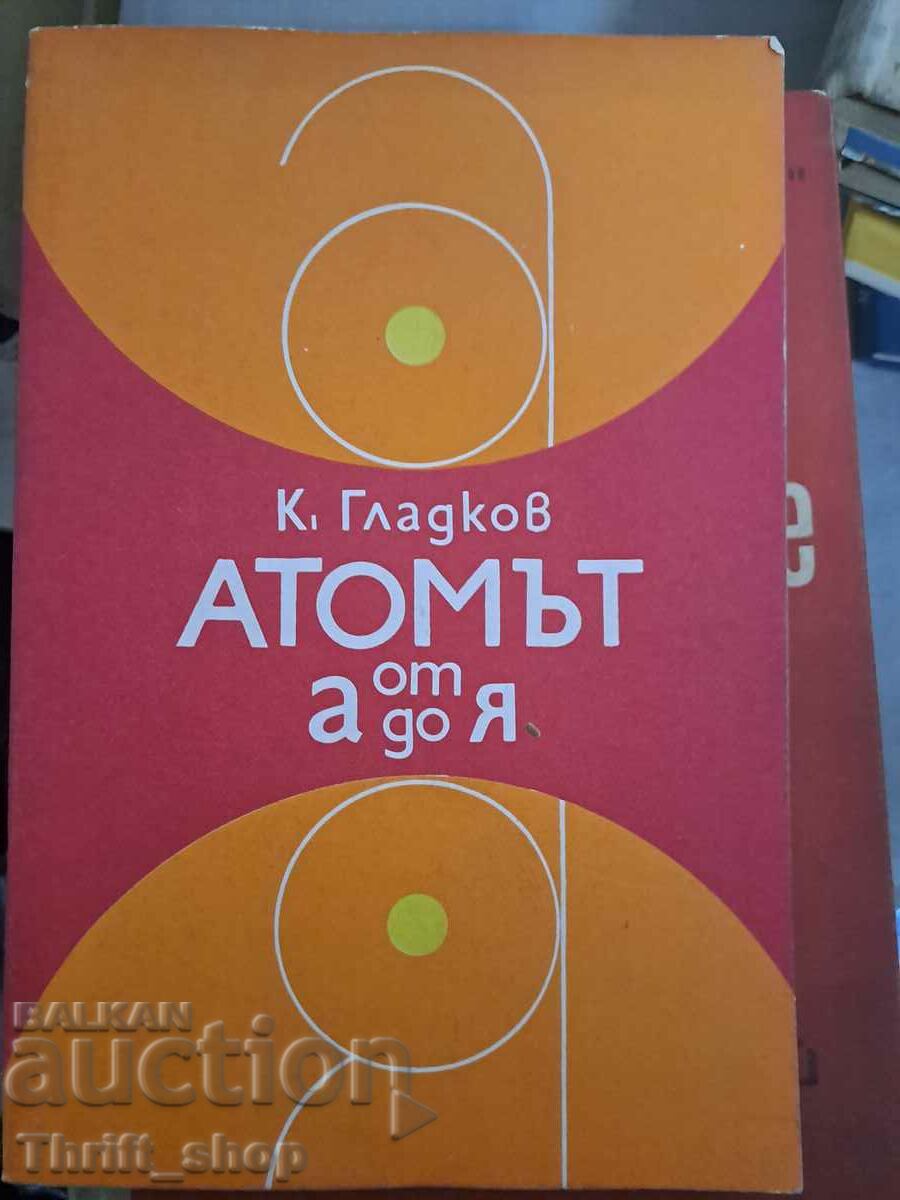 The atom from A to Z Kiril A. Gladkov