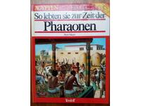 Έτσι ζούσαν την εποχή των Φαραώ. Εικονογραφημένη εγκύκλιος